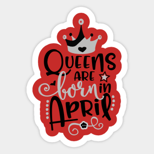 Queens are Born in April Sticker